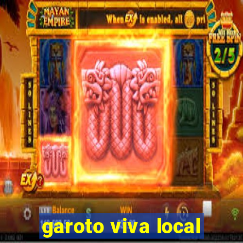 garoto viva local